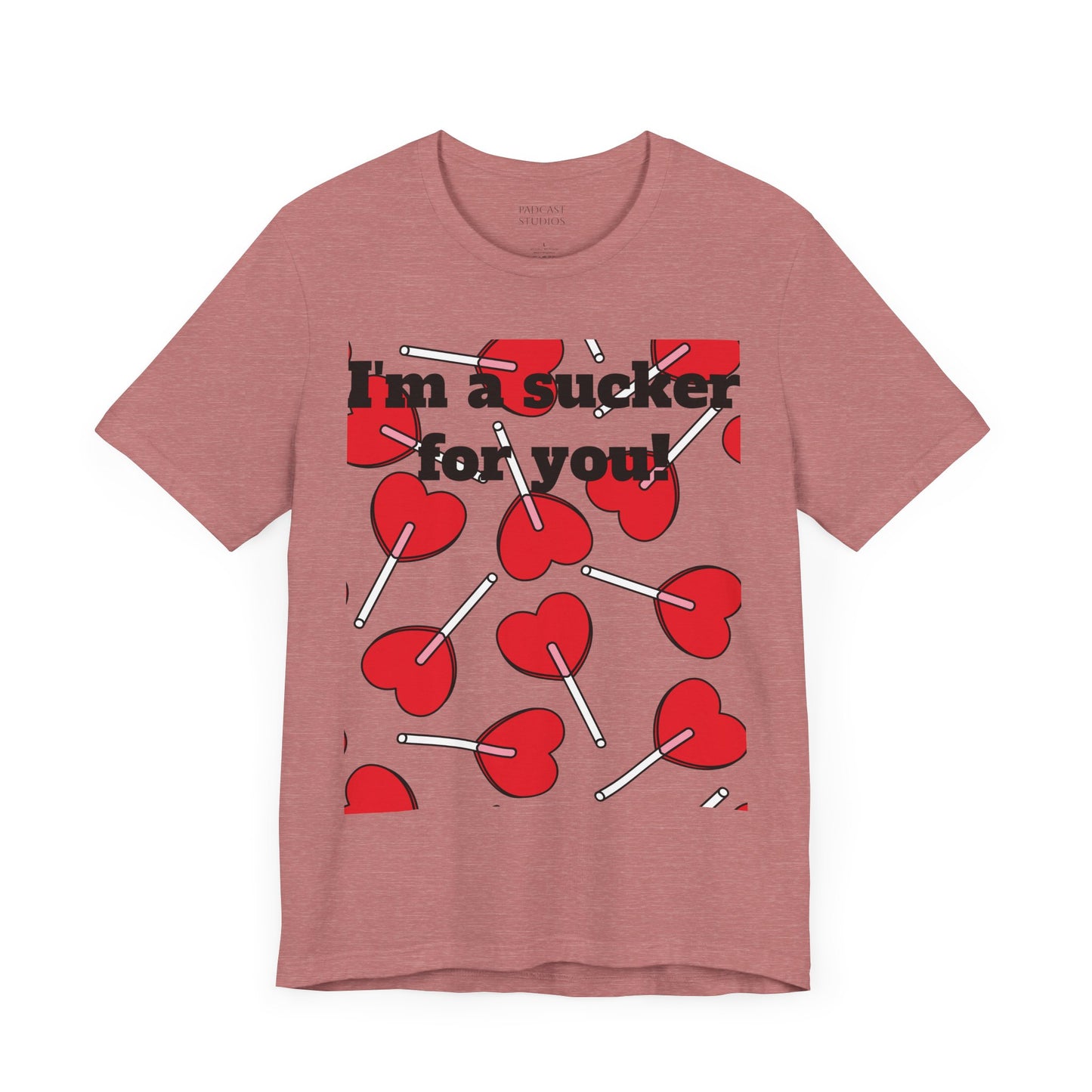 Valentine's Day Unisex Tee - "I'm a Sucker for You"