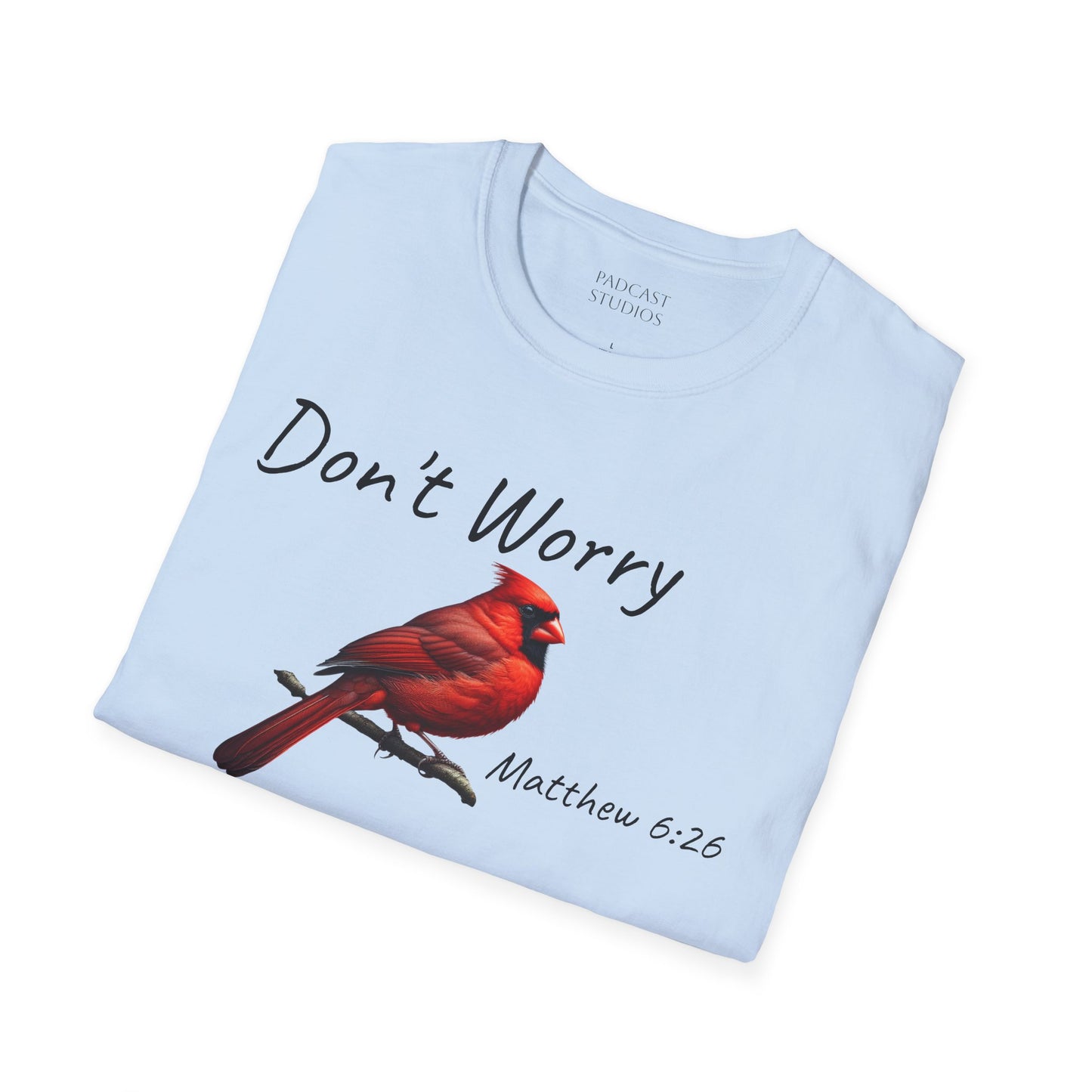 Christian Unisex Softstyle T-Shirt - "Don't Worry" Cardinal Design Matthew 6:26