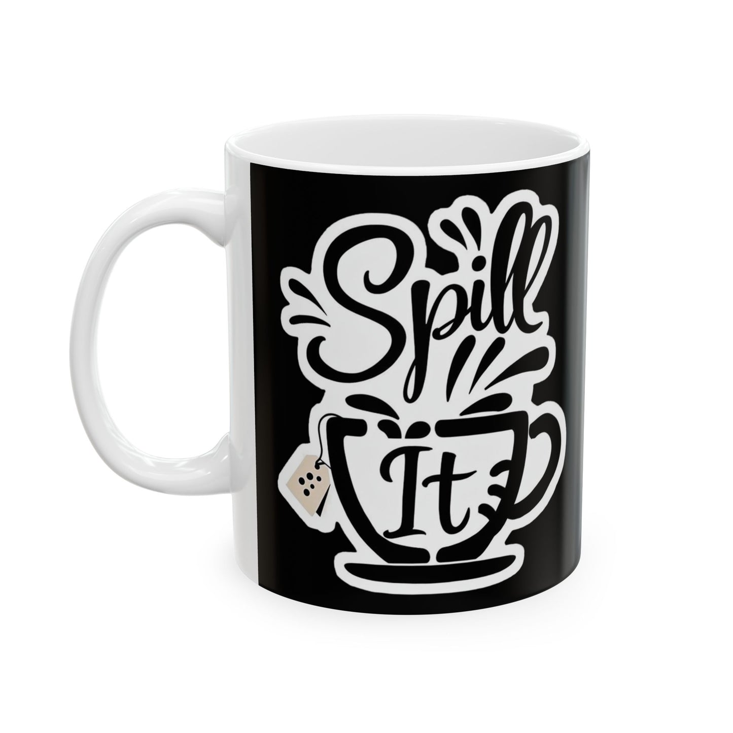 Spill It, Cute Coffee Lover's Ceramic Mug - Funny Tea Mug, Home Decor, Office Supplies, Humor Merch, Gift Idea