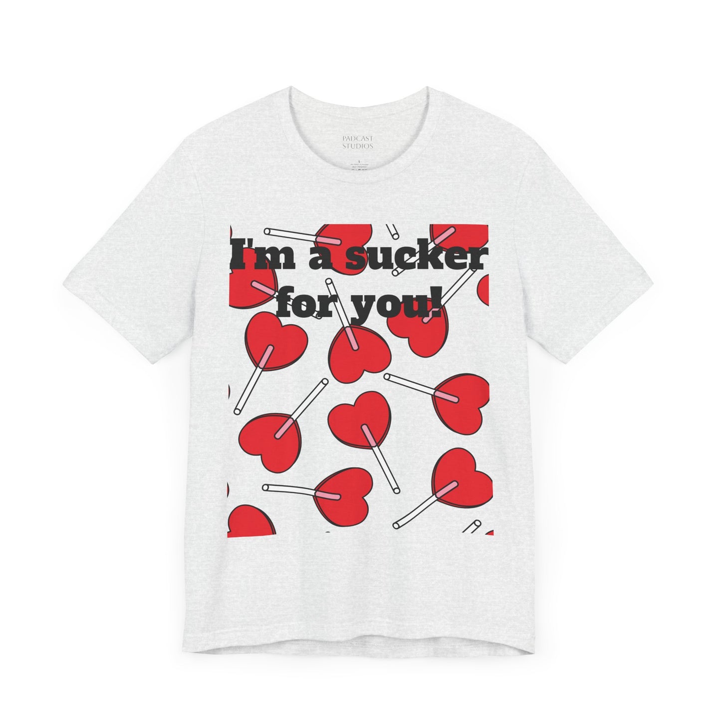 Valentine's Day Unisex Tee - "I'm a Sucker for You"