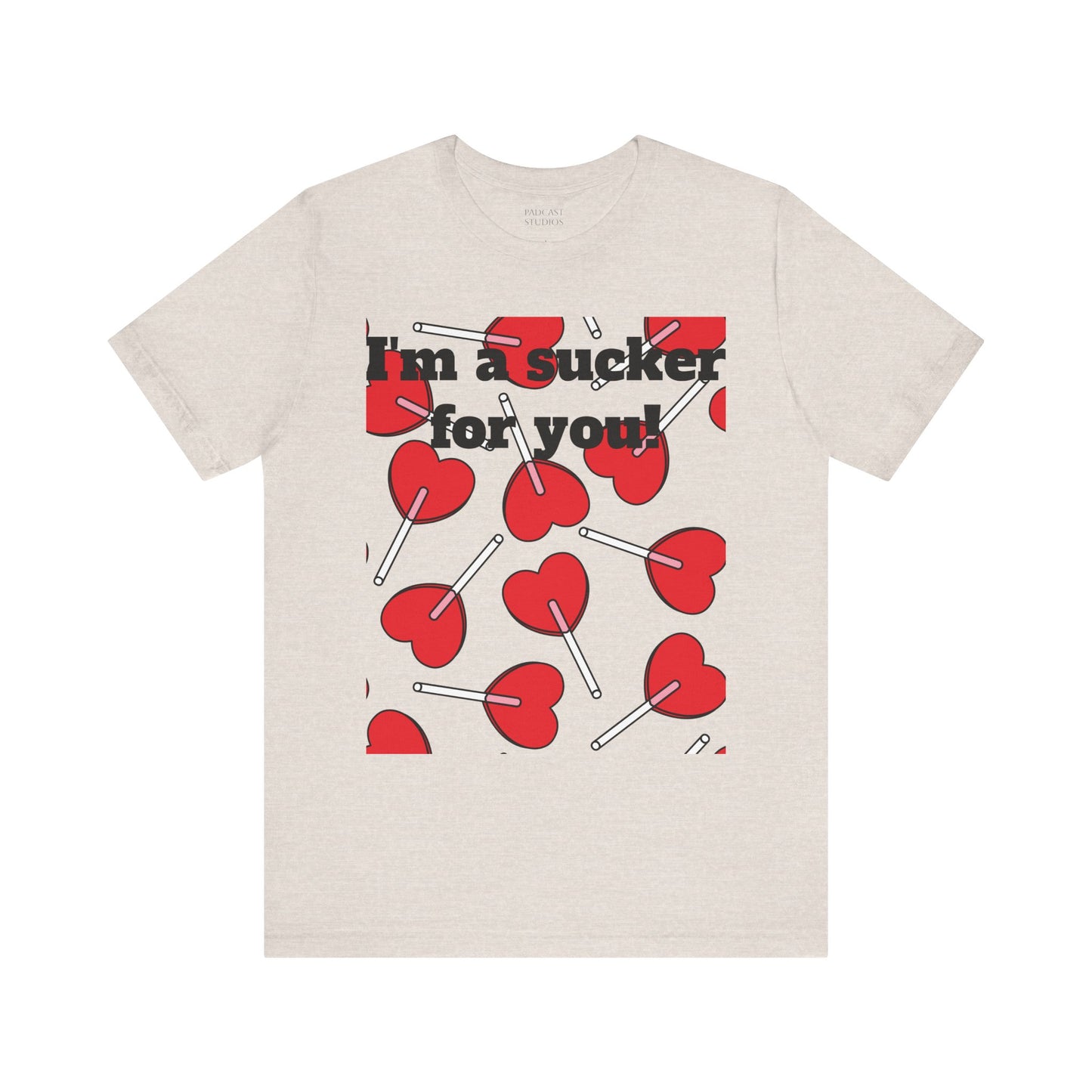 Valentine's Day Unisex Tee - "I'm a Sucker for You"