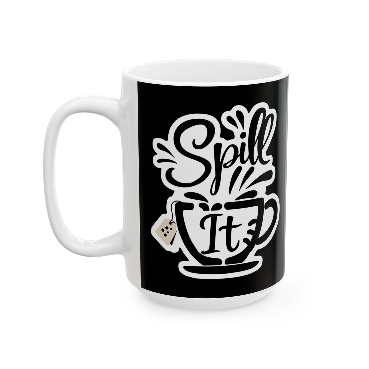 Spill It, Cute Coffee Lover's Ceramic Mug - Funny Tea Mug, Home Decor, Office Supplies, Humor Merch, Gift Idea