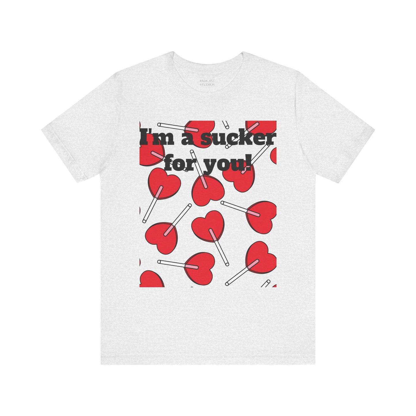 Valentine's Day Unisex Tee - "I'm a Sucker for You"