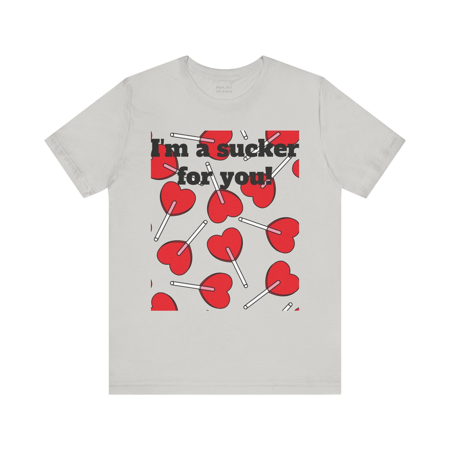 Valentine's Day Unisex Tee - "I'm a Sucker for You"