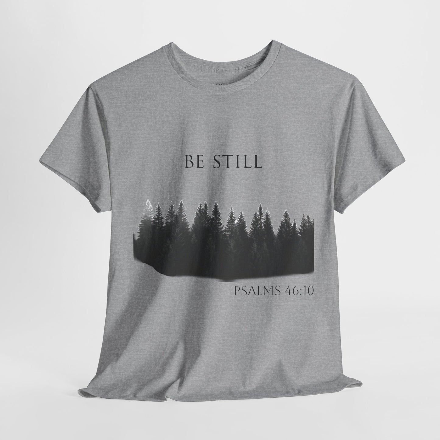 Be Still -Cotton Tee - Christian and Nature Inspired Relaxation Shirt
