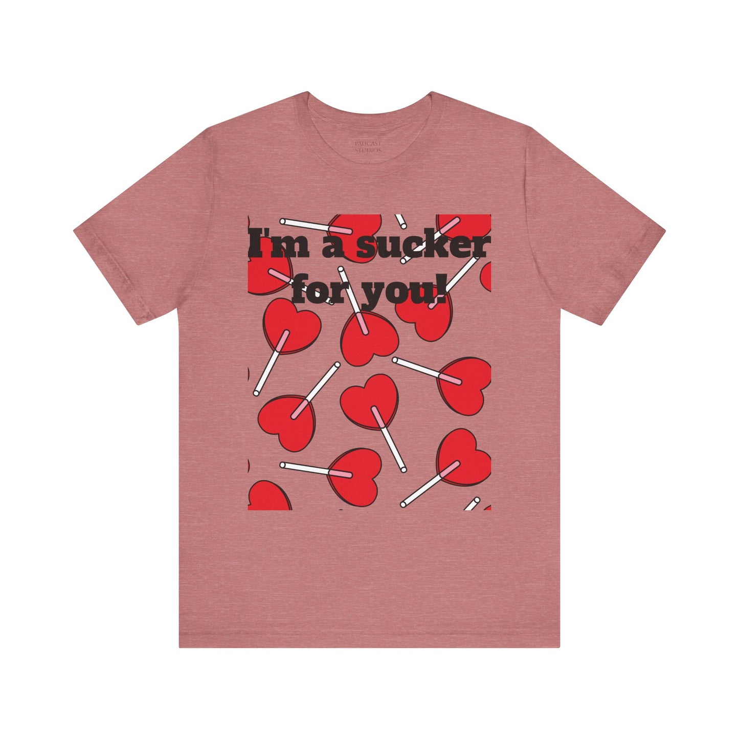 Valentine's Day Unisex Tee - "I'm a Sucker for You"
