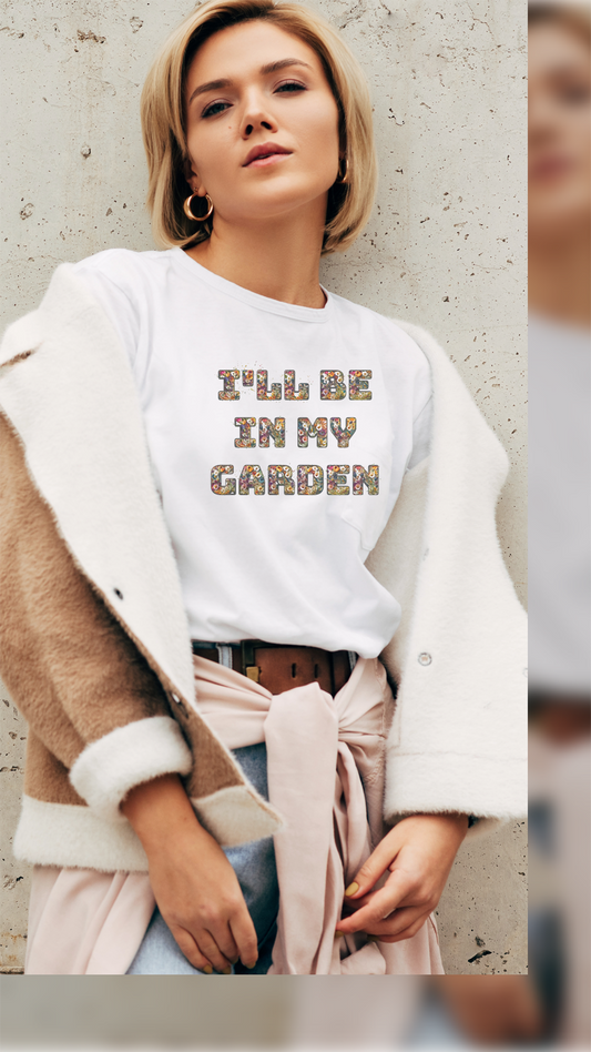 I'll Be In My Garden -Women's Softstyle Tee - Perfect for Gardening Lovers
