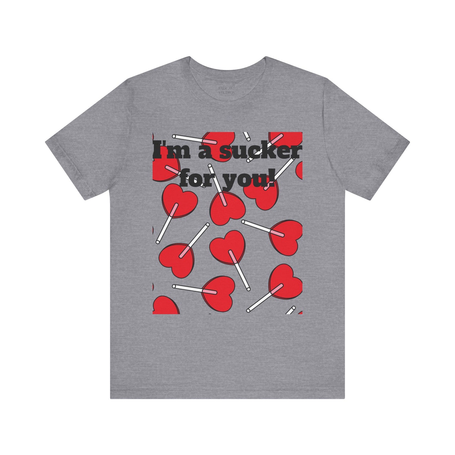 Valentine's Day Unisex Tee - "I'm a Sucker for You"