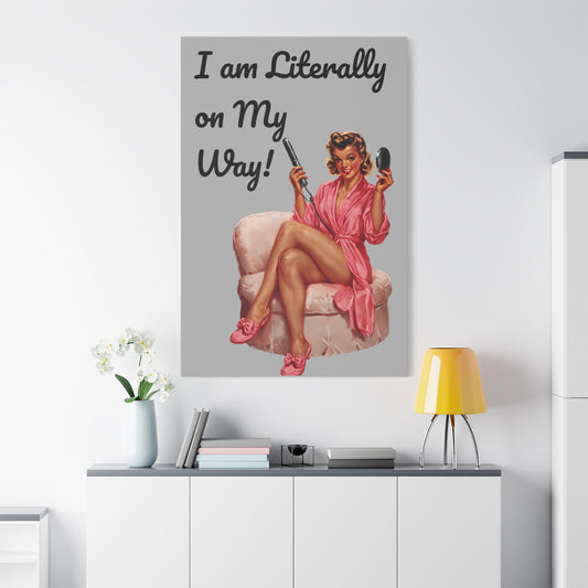 I am Literally on  My Way! Pin-up Vintage Glamour, Canvas Art, Retro Wall Decor, Fun Sayings, Cute Gift for Her, Home Decor Bath or Bedroom
